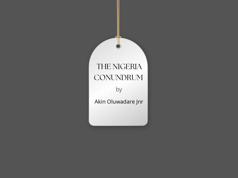 You are currently viewing THE NIGERIA CONUNDRUM